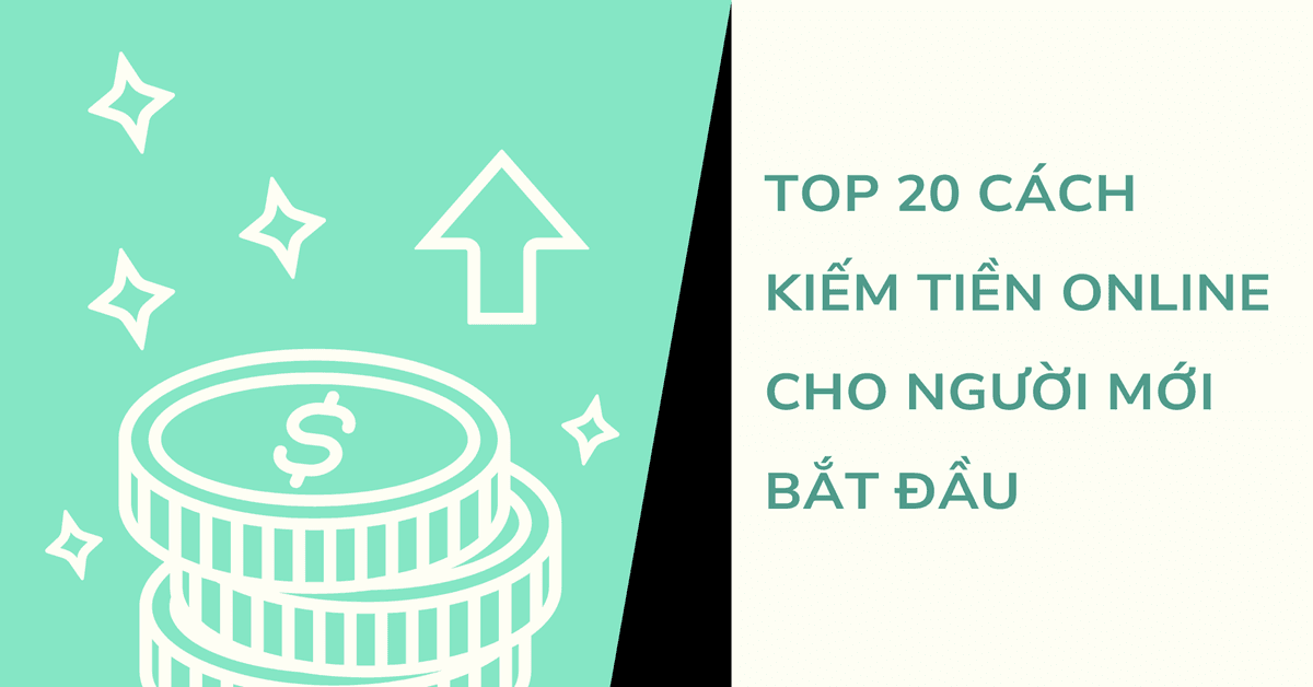 Top 20 cách kiếm tiền online cho người mới bắt đầu