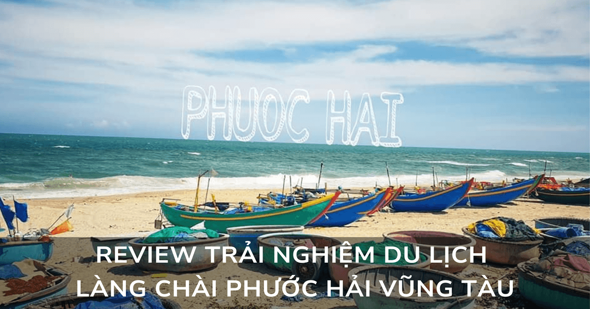 Review trải nghiệm du lịch làng chài Phước Hải Vũng Tàu
